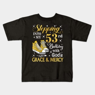 Stepping Into My 53rd Birthday With God's Grace & Mercy Bday Kids T-Shirt